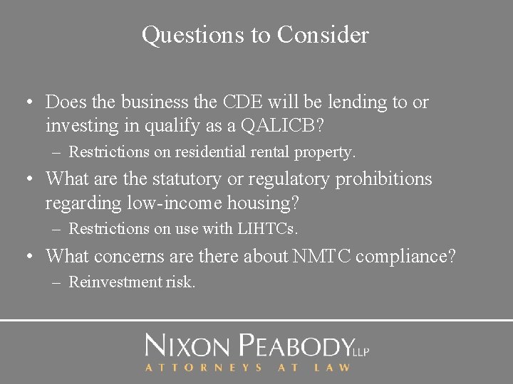 Questions to Consider • Does the business the CDE will be lending to or
