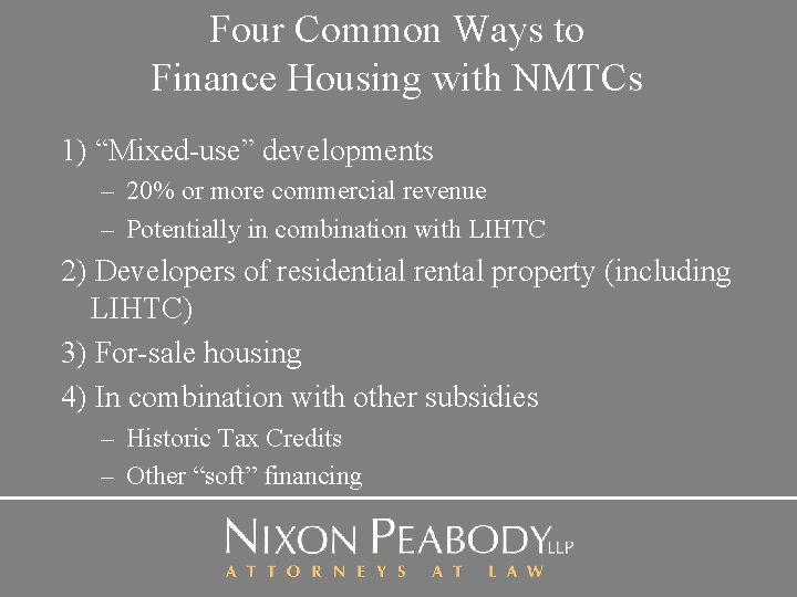 Four Common Ways to Finance Housing with NMTCs 1) “Mixed-use” developments – 20% or
