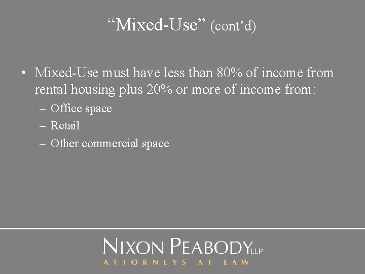 “Mixed-Use” (cont’d) • Mixed-Use must have less than 80% of income from rental housing