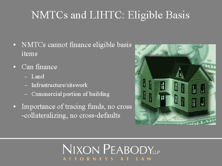 NMTCs and LIHTC: Eligible Basis • NMTCs cannot finance eligible basis items • Can