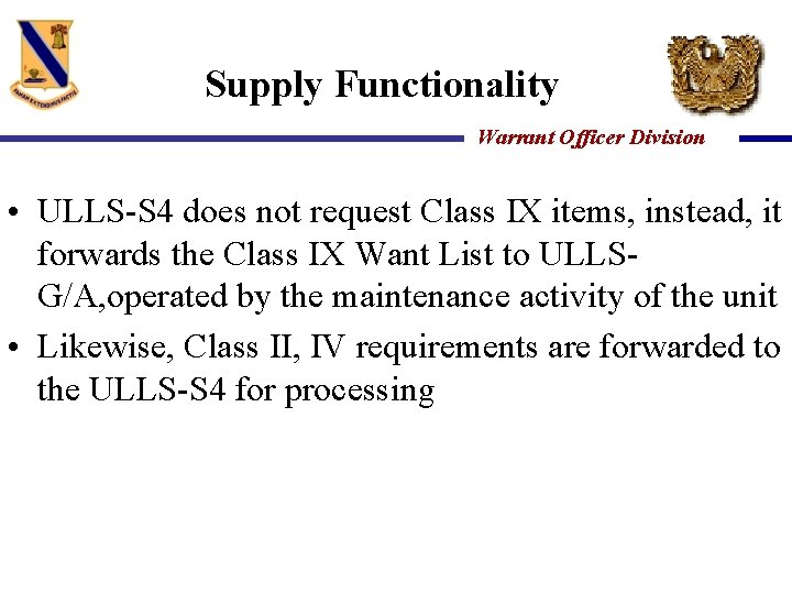 Supply Functionality Warrant Officer Division • ULLS-S 4 does not request Class IX items,