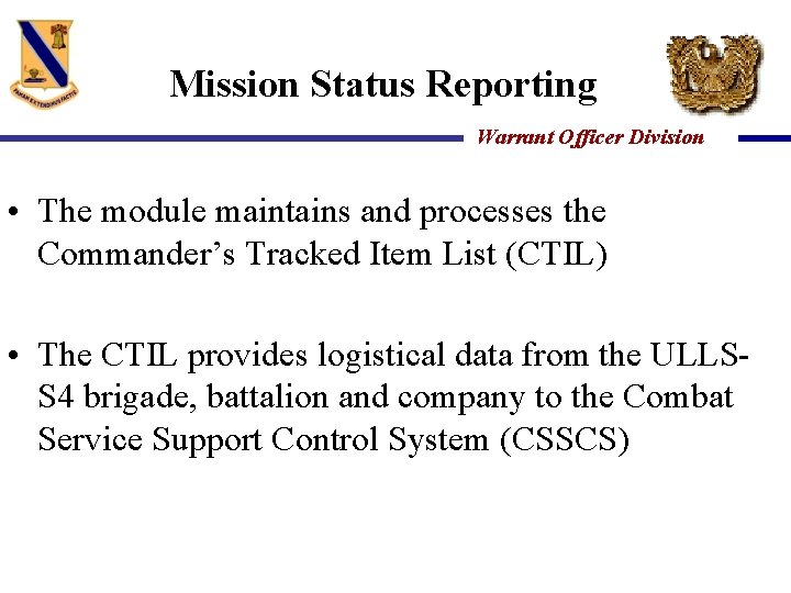 Mission Status Reporting Warrant Officer Division • The module maintains and processes the Commander’s