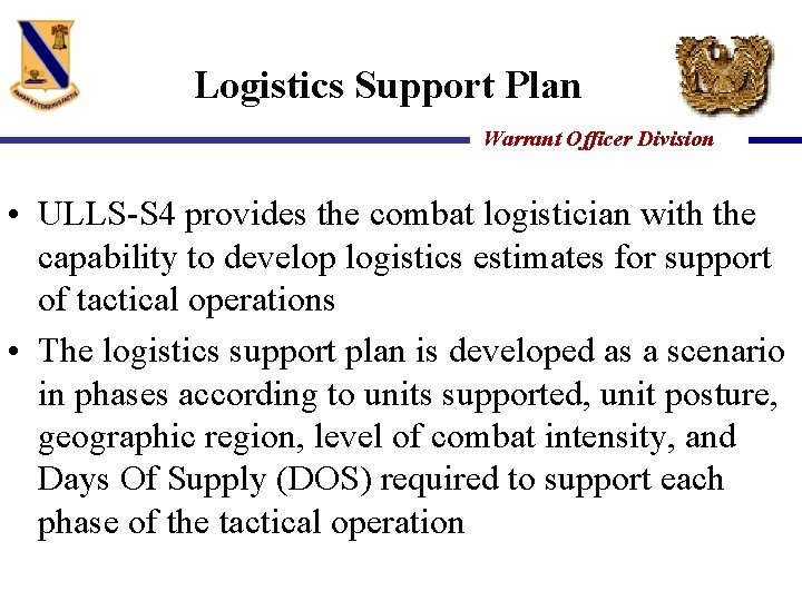 Logistics Support Plan Warrant Officer Division • ULLS-S 4 provides the combat logistician with