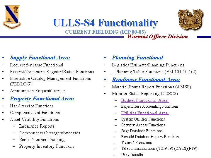 ULLS-S 4 Functionality CURRENT FIELDING (ICP 00 -03) Warrant Officer Division • Supply Functional