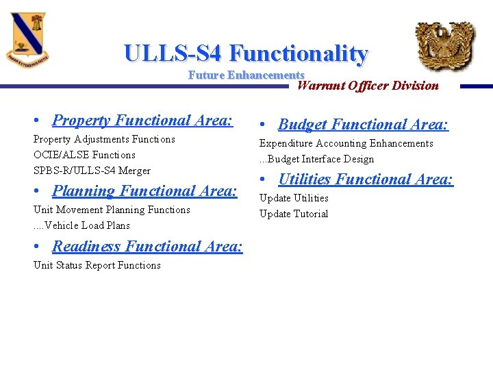 ULLS-S 4 Functionality Future Enhancements Warrant Officer Division • Property Functional Area: Property Adjustments