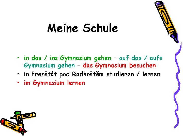 Meine Schule • in das / ins Gymnasium gehen – auf das / aufs