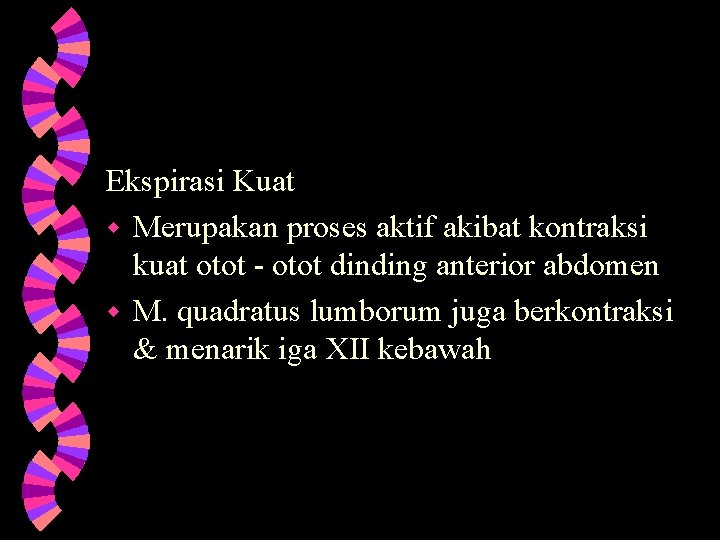 Ekspirasi Kuat w Merupakan proses aktif akibat kontraksi kuat otot - otot dinding anterior