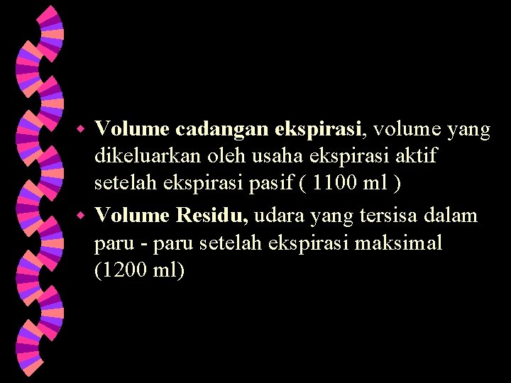 Volume cadangan ekspirasi, volume yang dikeluarkan oleh usaha ekspirasi aktif setelah ekspirasi pasif (