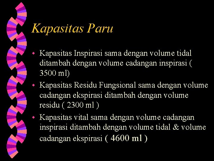 Kapasitas Paru Kapasitas Inspirasi sama dengan volume tidal ditambah dengan volume cadangan inspirasi (