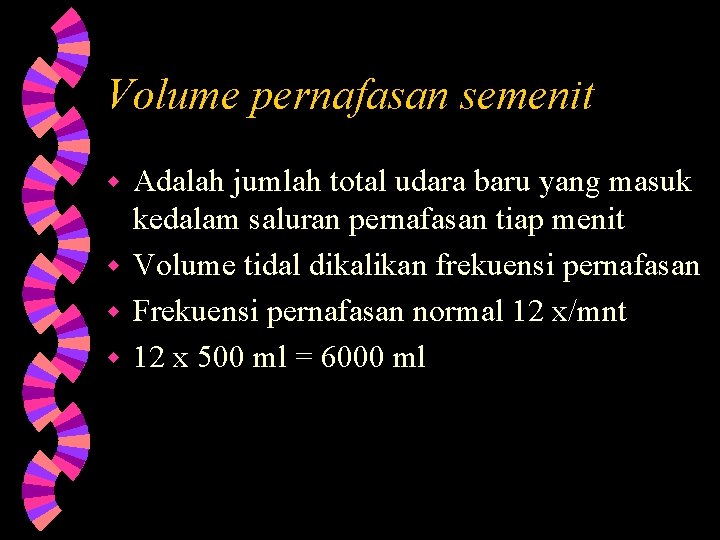 Volume pernafasan semenit Adalah jumlah total udara baru yang masuk kedalam saluran pernafasan tiap