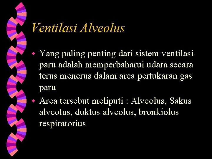 Ventilasi Alveolus Yang paling penting dari sistem ventilasi paru adalah memperbaharui udara secara terus