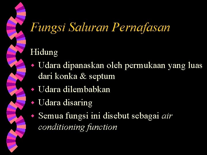 Fungsi Saluran Pernafasan Hidung w Udara dipanaskan oleh permukaan yang luas dari konka &