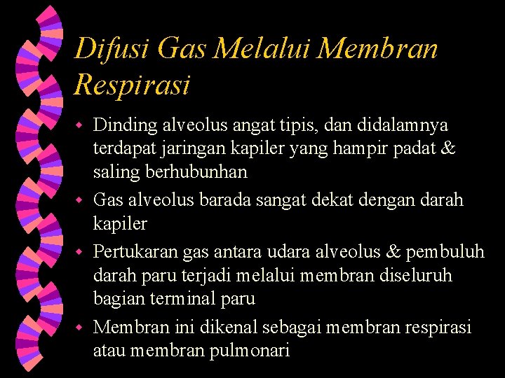 Difusi Gas Melalui Membran Respirasi Dinding alveolus angat tipis, dan didalamnya terdapat jaringan kapiler