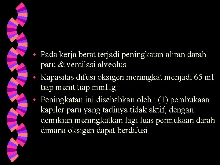 Pada kerja berat terjadi peningkatan aliran darah paru & ventilasi alveolus w Kapasitas difusi