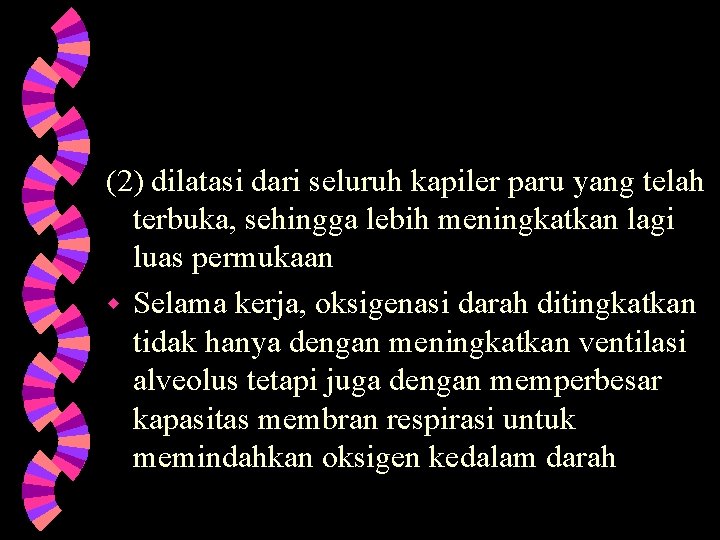 (2) dilatasi dari seluruh kapiler paru yang telah terbuka, sehingga lebih meningkatkan lagi luas