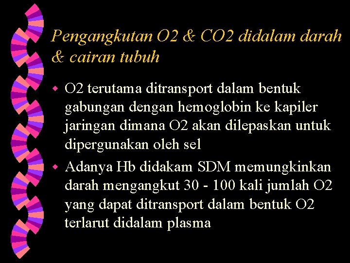 Pengangkutan O 2 & CO 2 didalam darah & cairan tubuh O 2 terutama