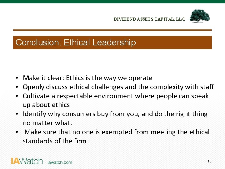 DIVIDEND ASSETS CAPITAL, LLC Conclusion: Ethical Leadership • Make it clear: Ethics is the