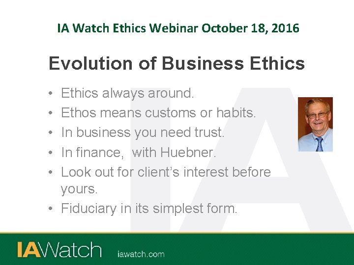 IA Watch Ethics Webinar October 18, 2016 Evolution of Business Ethics • • •