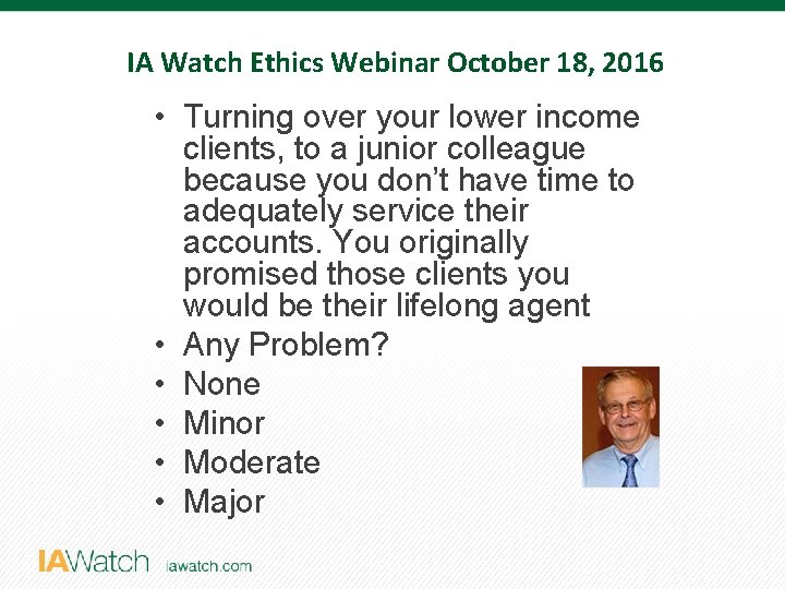 IA Watch Ethics Webinar October 18, 2016 • Turning over your lower income clients,