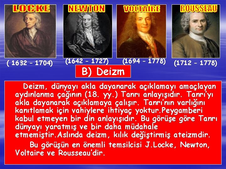 ( 1632 – 1704) (1642 – 1727) (1694 – 1778) B) Deizm (1712 –