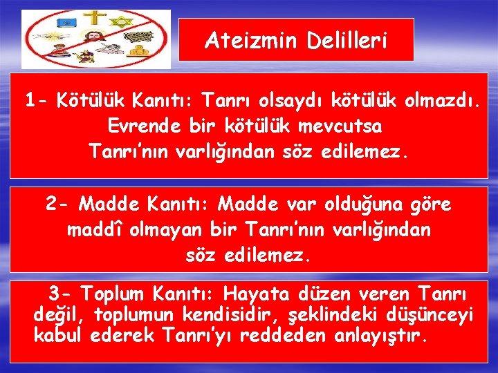 Ateizmin Delilleri 1 - Kötülük Kanıtı: Tanrı olsaydı kötülük olmazdı. Evrende bir kötülük mevcutsa