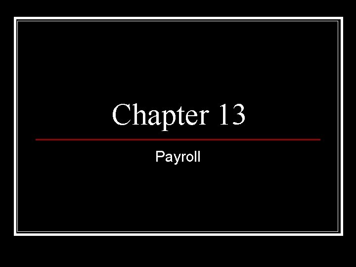Chapter 13 Payroll 
