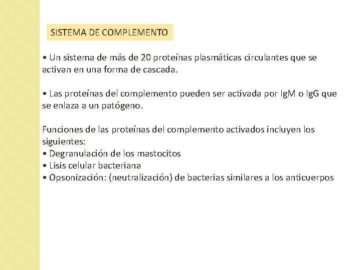 SISTEMA DE COMPLEMENTO • Un sistema de más de 20 proteínas plasmáticas circulantes que SISTEMA DE COMPLEMENTO • Un sistema de más de 20 proteínas plasmáticas circulantes que