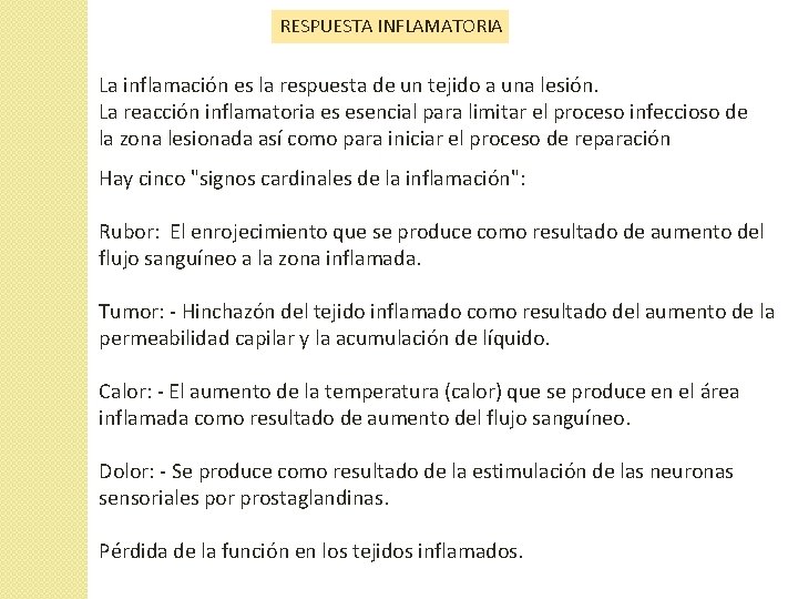 RESPUESTA INFLAMATORIA La inflamación es la respuesta de un tejido a una lesión. La RESPUESTA INFLAMATORIA La inflamación es la respuesta de un tejido a una lesión. La