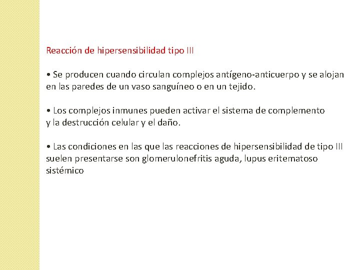 Reacción de hipersensibilidad tipo III • Se producen cuando circulan complejos antígeno-anticuerpo y se Reacción de hipersensibilidad tipo III • Se producen cuando circulan complejos antígeno-anticuerpo y se