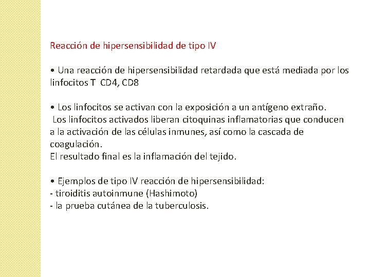 Reacción de hipersensibilidad de tipo IV • Una reacción de hipersensibilidad retardada que está Reacción de hipersensibilidad de tipo IV • Una reacción de hipersensibilidad retardada que está