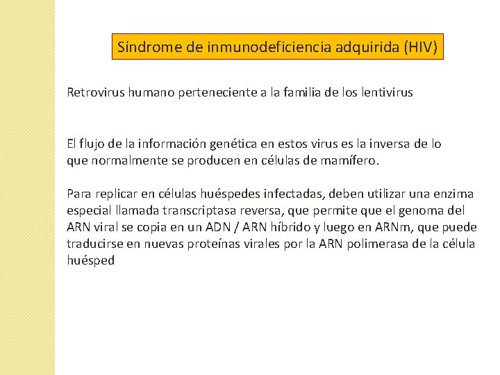 Síndrome de inmunodeficiencia adquirida (HIV) Retrovirus humano perteneciente a la familia de los lentivirus Síndrome de inmunodeficiencia adquirida (HIV) Retrovirus humano perteneciente a la familia de los lentivirus