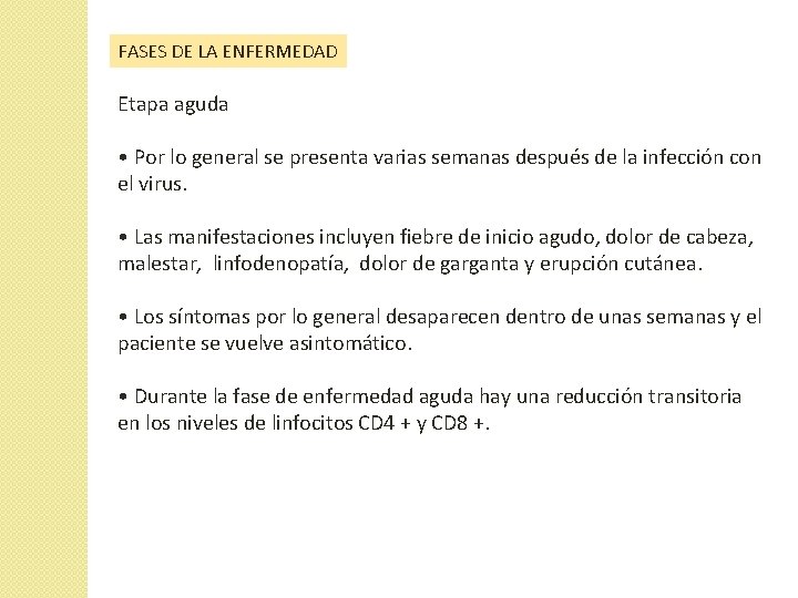 FASES DE LA ENFERMEDAD Etapa aguda • Por lo general se presenta varias semanas FASES DE LA ENFERMEDAD Etapa aguda • Por lo general se presenta varias semanas