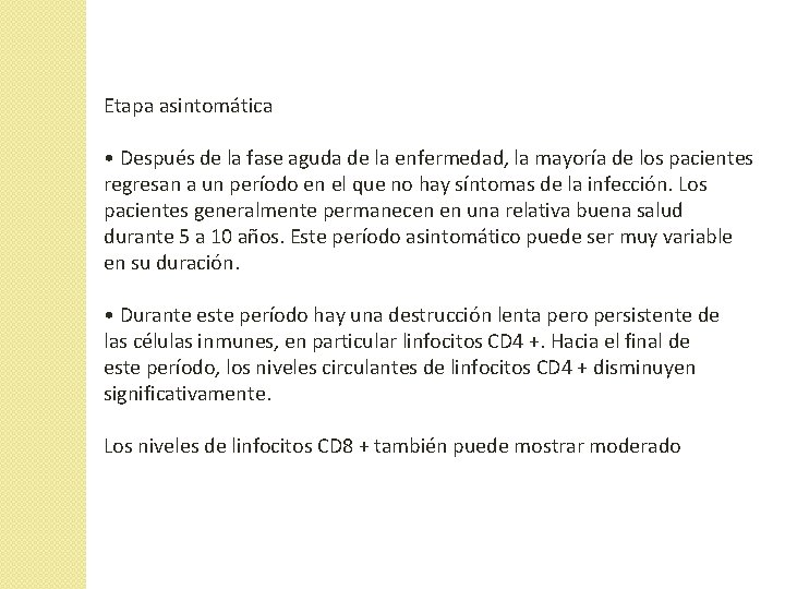 Etapa asintomática • Después de la fase aguda de la enfermedad, la mayoría de Etapa asintomática • Después de la fase aguda de la enfermedad, la mayoría de