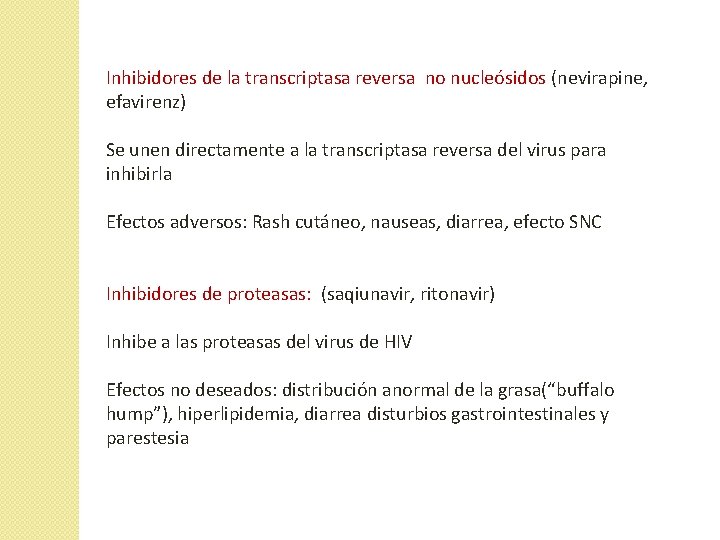 Inhibidores de la transcriptasa reversa no nucleósidos (nevirapine, efavirenz) Se unen directamente a la Inhibidores de la transcriptasa reversa no nucleósidos (nevirapine, efavirenz) Se unen directamente a la