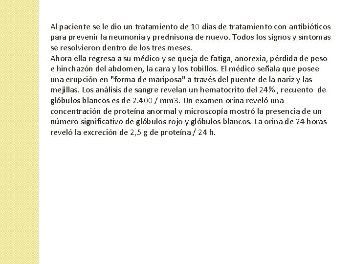 Al paciente se le dio un tratamiento de 10 días de tratamiento con antibióticos Al paciente se le dio un tratamiento de 10 días de tratamiento con antibióticos