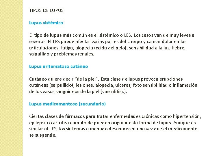 TIPOS DE LUPUS Lupus sistémico El tipo de lupus más común es el sistémico TIPOS DE LUPUS Lupus sistémico El tipo de lupus más común es el sistémico