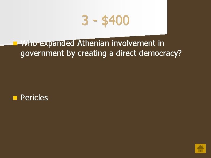 3 - $400 n Who expanded Athenian involvement in government by creating a direct