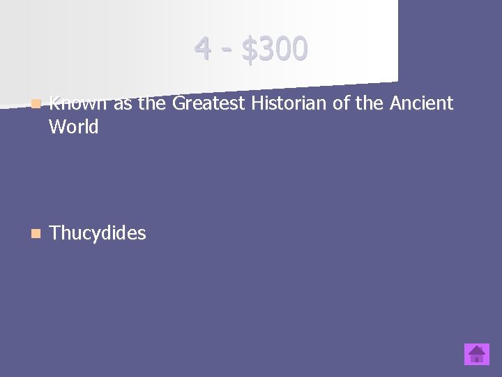 4 - $300 n Known as the Greatest Historian of the Ancient World n