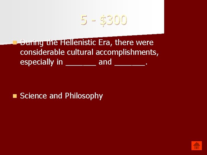 5 - $300 n During the Hellenistic Era, there were considerable cultural accomplishments, especially