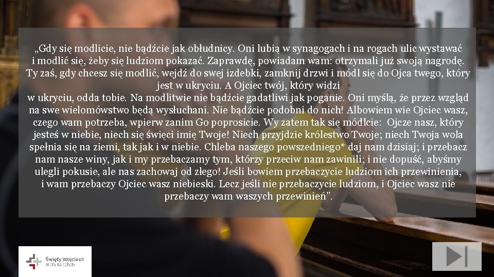 „Gdy się modlicie, nie bądźcie jak obłudnicy. Oni lubią w synagogach i na rogach