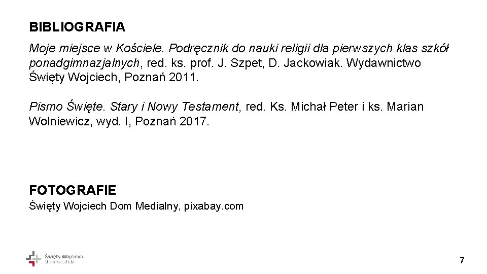 BIBLIOGRAFIA Moje miejsce w Kościele. Podręcznik do nauki religii dla pierwszych klas szkół ponadgimnazjalnych,