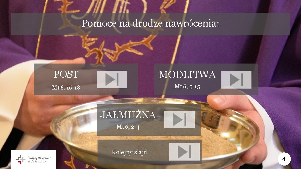 Pomoce na drodze nawrócenia: POST MODLITWA Mt 6, 16 -18 Mt 6, 5 -15