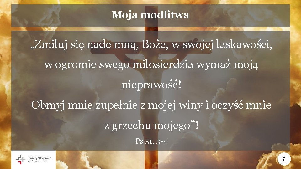 Moja modlitwa „Zmiłuj się nade mną, Boże, w swojej łaskawości, w ogromie swego miłosierdzia