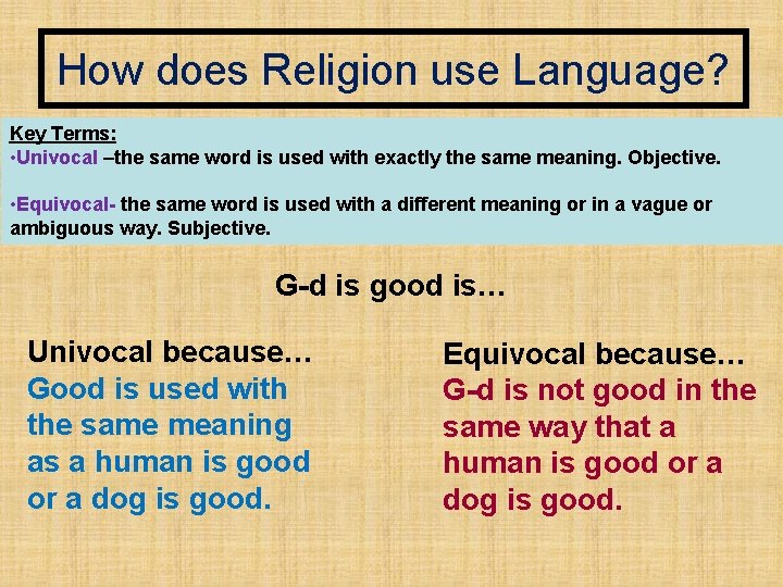 How does Religion use Language? Key Terms: • Univocal –the same word is used