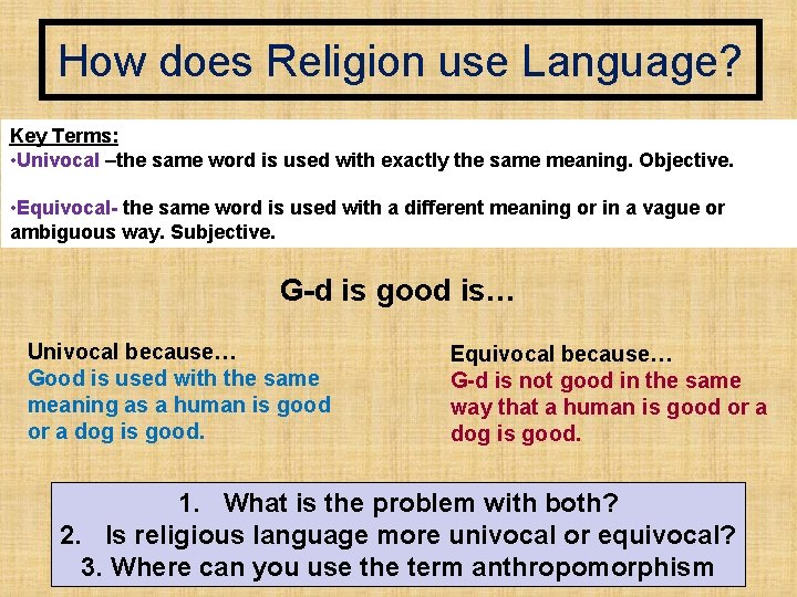 How does Religion use Language? Key Terms: • Univocal –the same word is used