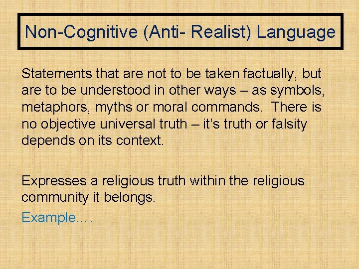 Non-Cognitive (Anti- Realist) Language Statements that are not to be taken factually, but are