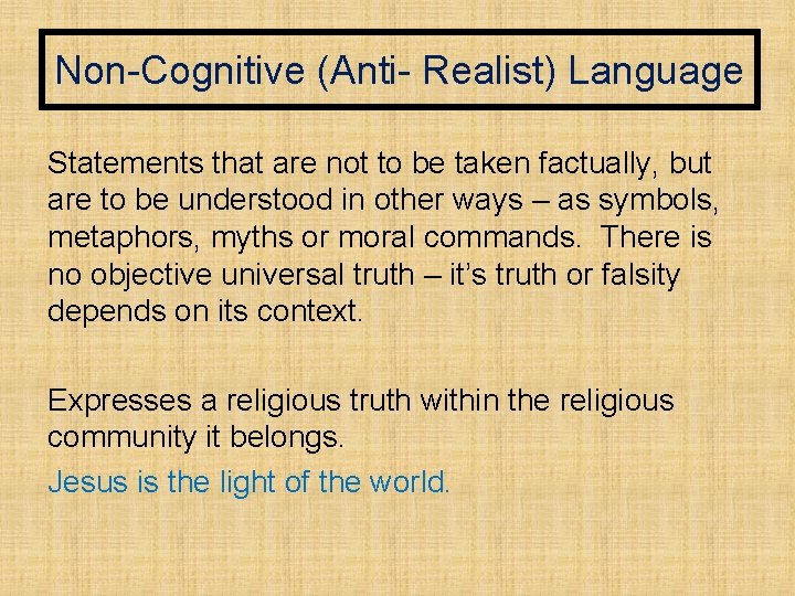 Non-Cognitive (Anti- Realist) Language Statements that are not to be taken factually, but are