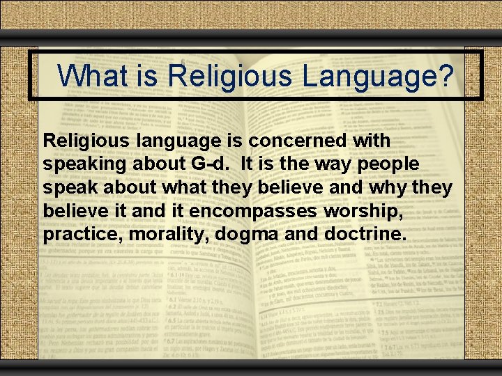 What is Religious Language? Religious language is concerned with speaking about G-d. It is