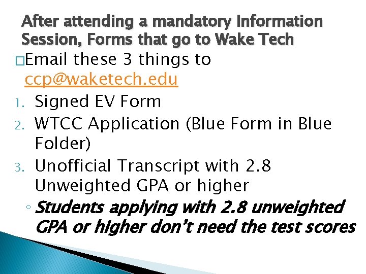 After attending a mandatory Information Session, Forms that go to Wake Tech �Email these