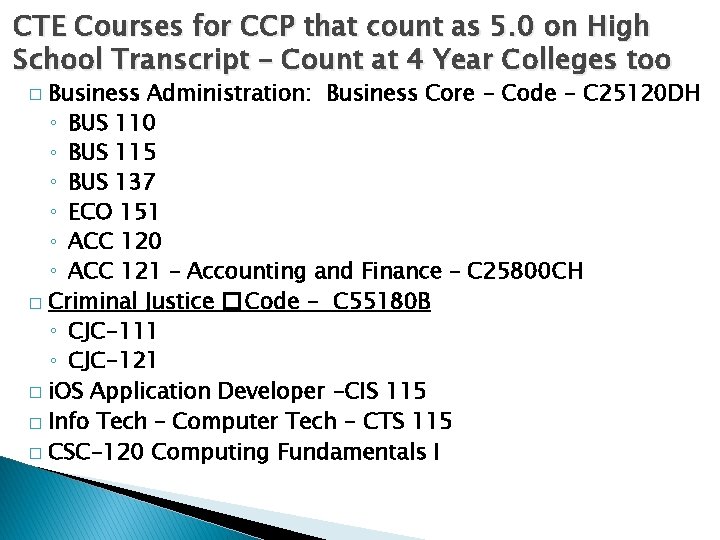 CTE Courses for CCP that count as 5. 0 on High School Transcript –